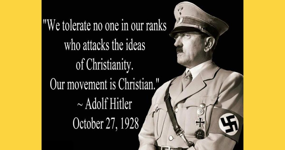 According to a meme Adolf Hitler said the words we tolerate no one in our ranks who attacks the ideas of Christianity and also said our movement is Christian all on October 27 1928 in Passau Germany. (Twitter)