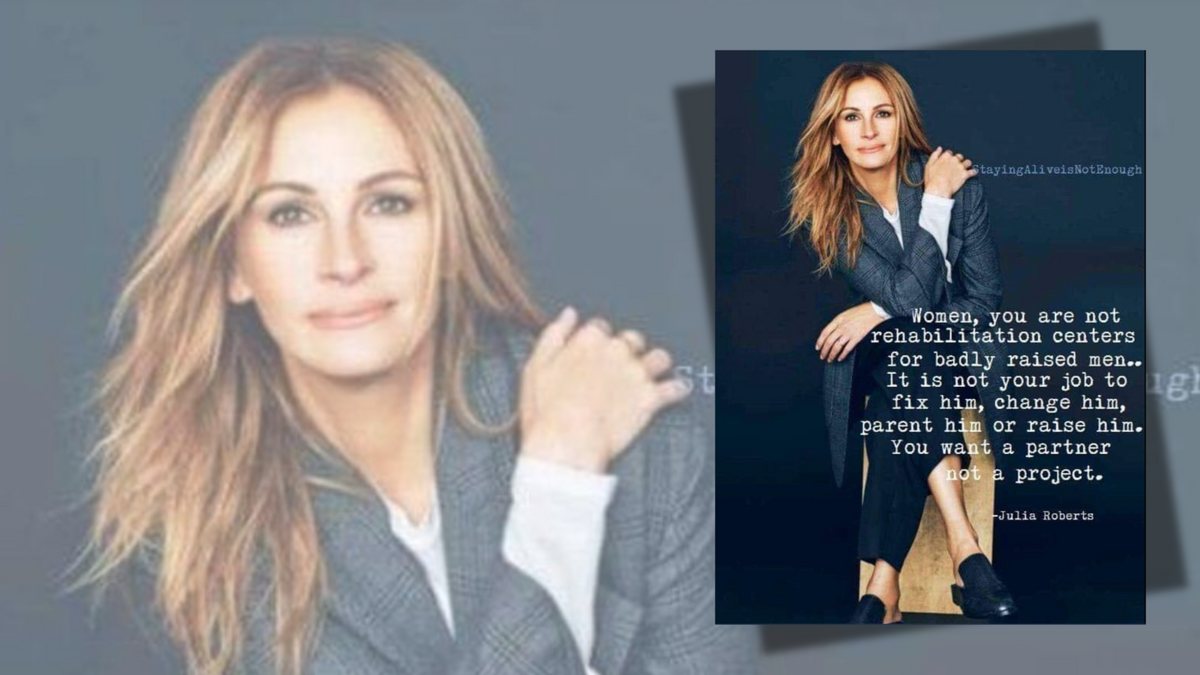 Did Julia Roberts say that women are not rehab centers for “badly behaved men”?