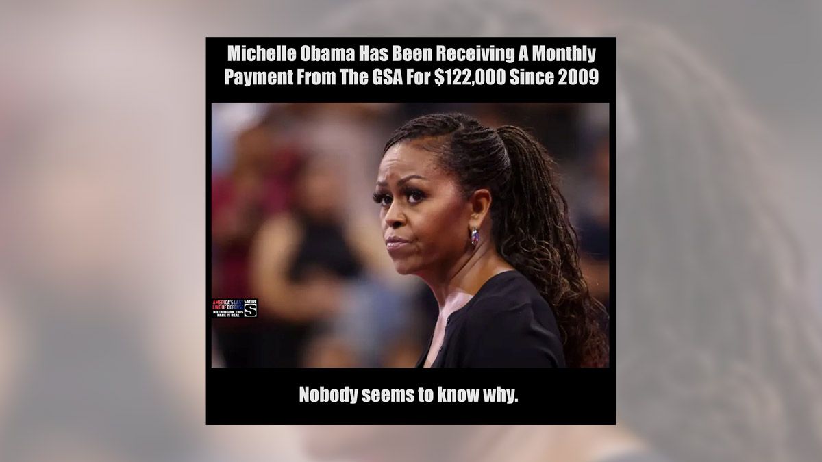 Rumor that Michelle Obama receives 122K monthly payment from GSA isn't real Snopes