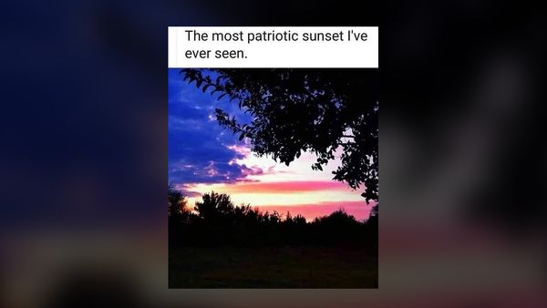 The American flag sunset photo said it was the most patriotic sunset I've ever seen.