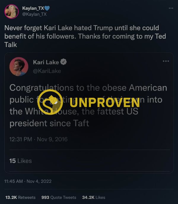 There's no evidence that Kari Lake tweeted, Congratulations to the obese American public for getting one of their own into the White House, the fattest US president since Taft.