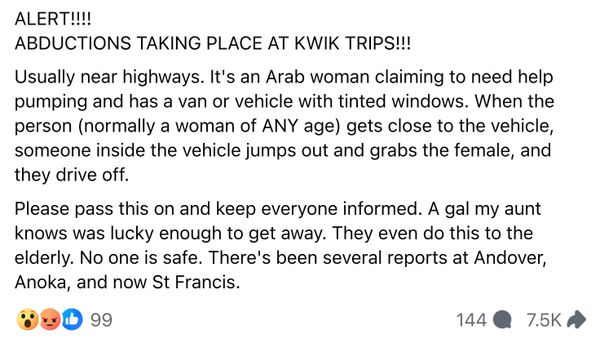 A Facebook rumor claimed that abductions or kidnappings were occurring at Kwik Trip convenience stores involving an Arab woman, an accomplice and a van.