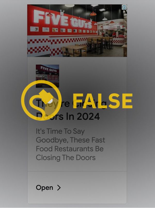 Online ads appeared to claim that Five Guys would be closing down all restaurant locations or going out of business or going bankrupt in 2024.