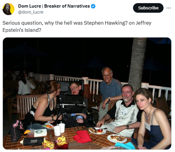 An image posted on X shows five white people sitting around a table. Three of the people are the right are looking at the camera, while one person is looking at another person sitting in a wheelchair. Above the image, someone wrote, &quot;Serious question, why the hell was Stephen Hawking? on Jeffrey Epstein's Island?&quot;